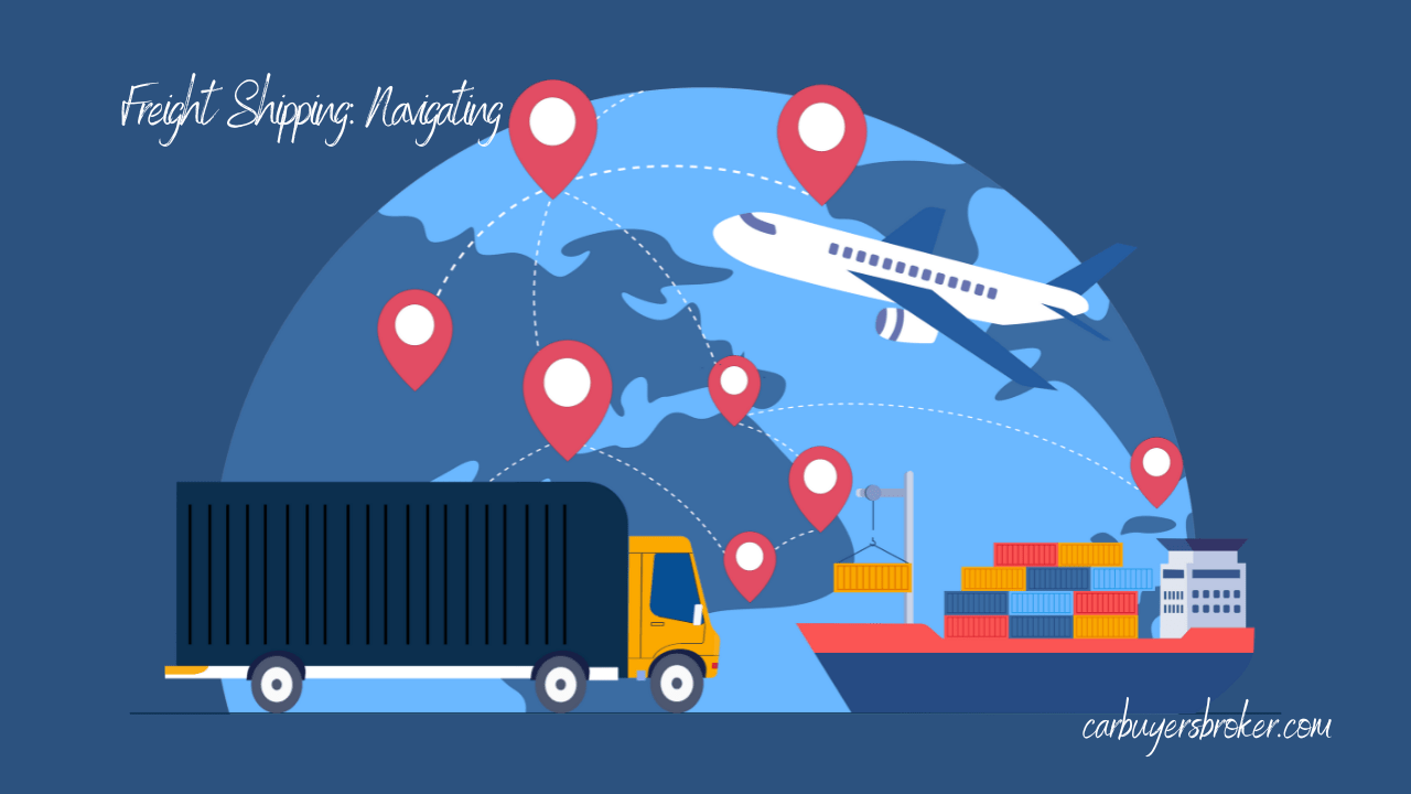 Freight Shipping Industry: Navigating In The Logistics Landscape Easily