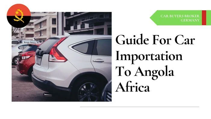 Guide For Importing Used Cars To Angola From Germany