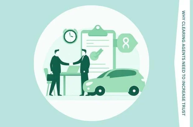 3 Reasons Clearing Agents Need To Increase Trust In Their Services