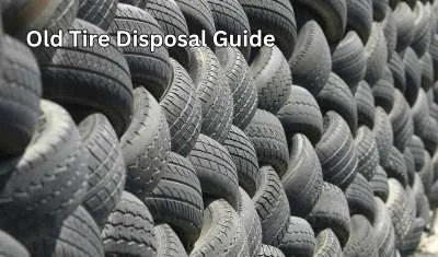 Old Tire Disposal Guide: Sustainable Solutions You Need To Know